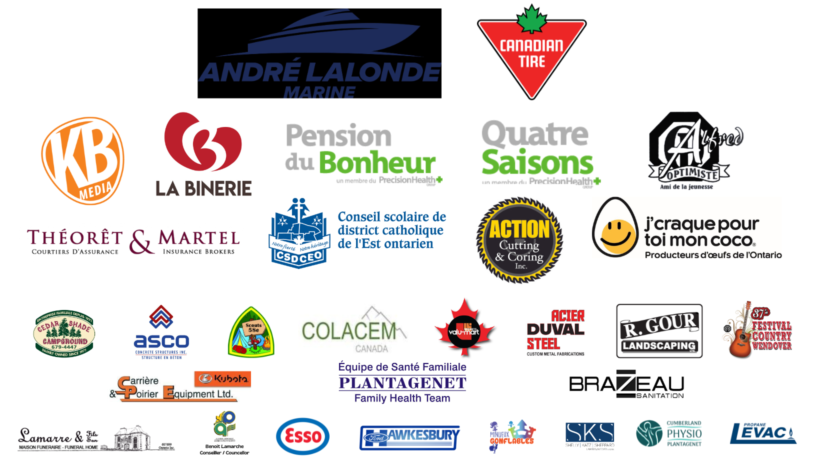 Logo des commanditaires : Andre Lalonde Marine. Canadian Tire Kb Media, THÉORET MARTEL, Producteur d'œufs de l'Ontario, Binerie de Plantagenet, CSDCEO, Pension du Bonheur, Quatre Saison, Action Cutting and Corring, Optimiste d’Alfred, Ceadar Shade, Brazeau, Équipe de santé familiale Plantagenet, ASCO, Value-Mart, Colacem, R Gour Landscaping, Acier Duval Steel, Carrière Poirier, Festival Western de Wendover, Scout du 58e, Optimiste Wendover, Mini jeux Chartrand, Hawkesbury Ford, S.K.S, Physio Plantagenet, Maison funéraire Lamarre, Esso Jean-Guy Lamarche, Propane Levac, Benoit Lamarche.